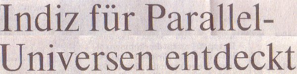 Rheinische Post, 21.12.2010, Titel: Indiz für Parallel-Universum entdeckt