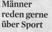 Kölner Stadt-Anzeiger, 24.02.2011, Titel: Männer reden gerne über Sport