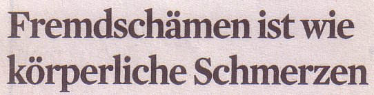 Kölner Stadt-Anzeiger, 15.04.2011, Titel: Fremdschämen ist wie körperliche Schmerzen