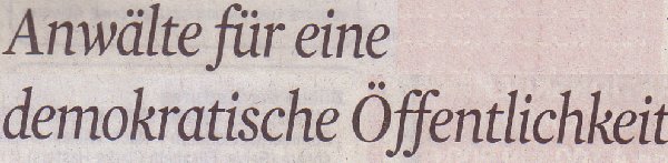 Kölner Stadt-Anzeiger, 06.07.2011, Titel: Anwälte für eine demokratische Öffentlichkeit