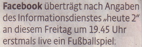 Kölner Stadt-Anzeiger, 19.08.2011: Facebook überträgt (...) ein Fußballspiel