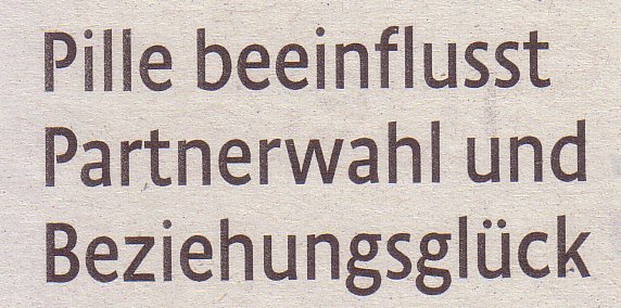 Kölner Stadt-Anzeiger, 17.10.2011, Titel: Pille beeinflusst Partnerwahl und Beziehungsglück