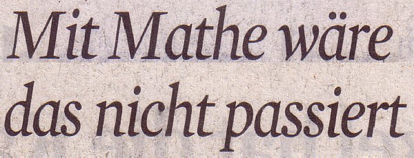 Kölner Stadt-Anzeiger, 28.10.11: Mit Mathe wäre das nicht passiert
