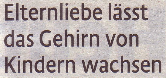 Kölner Stadt-Anzeiger Magazin, 03.02.12: Elternliebe lässt das Gehirn von Kindern wachsen