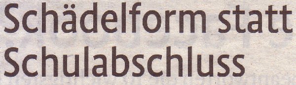 Kölner Stadt-Anzeiger, 10.04.12, Schädelform statt Schulabschluss